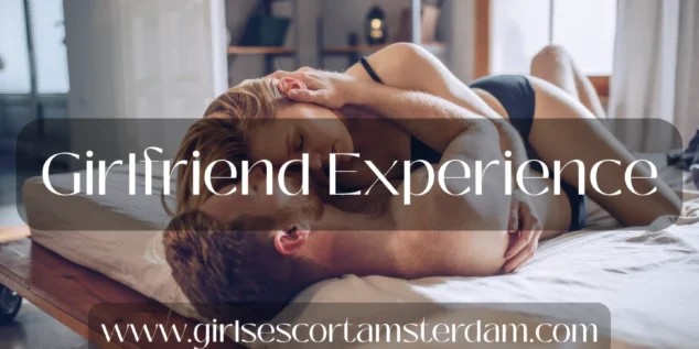 Een ‘Girlfriend Experience’ met echte verbondenheid