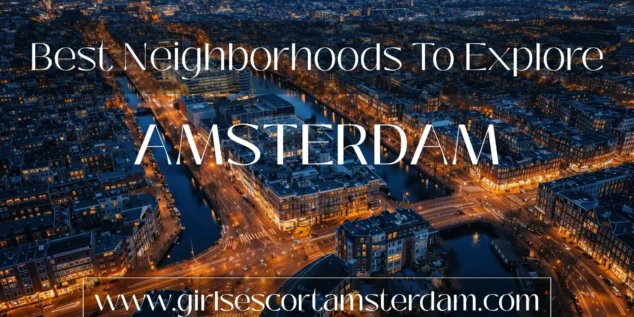 Discover Amsterdam’s Most Charming Neighborhoods