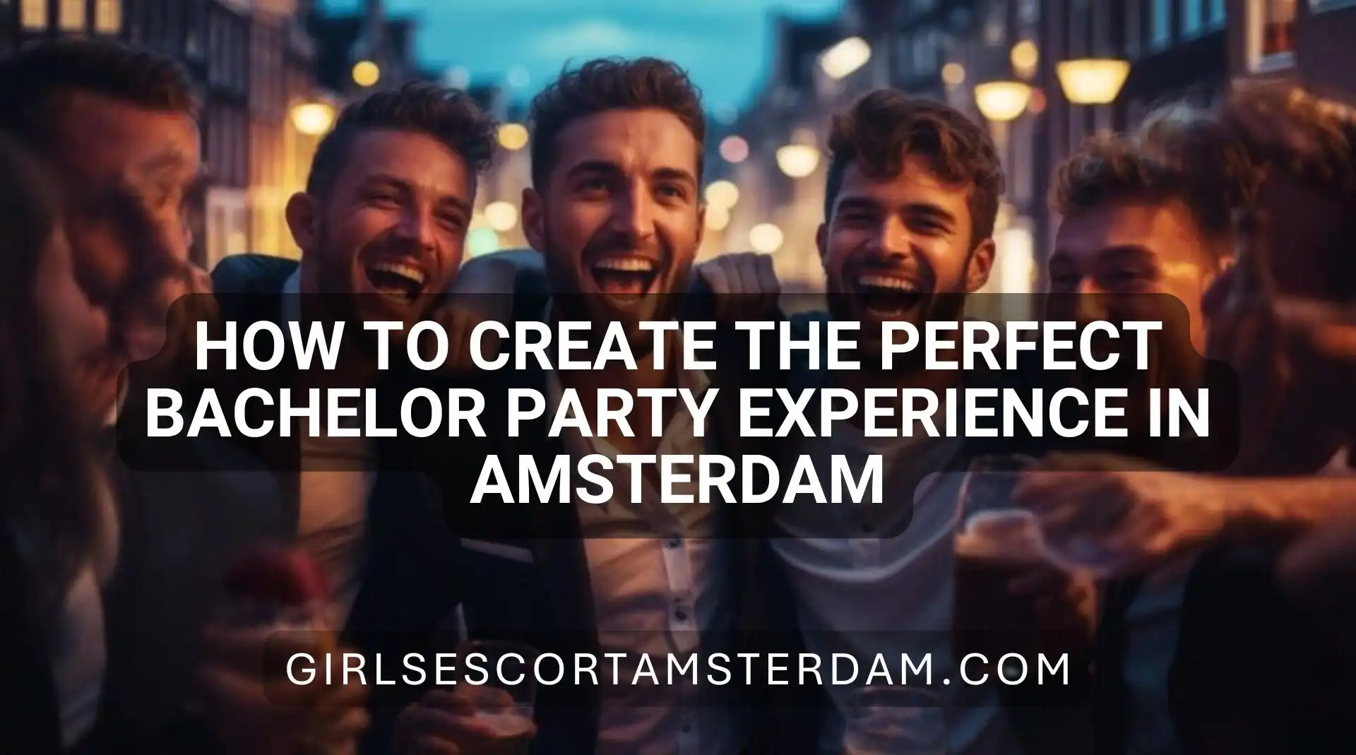 Het plannen van het perfecte vrijgezellenfeest in Amsterdam