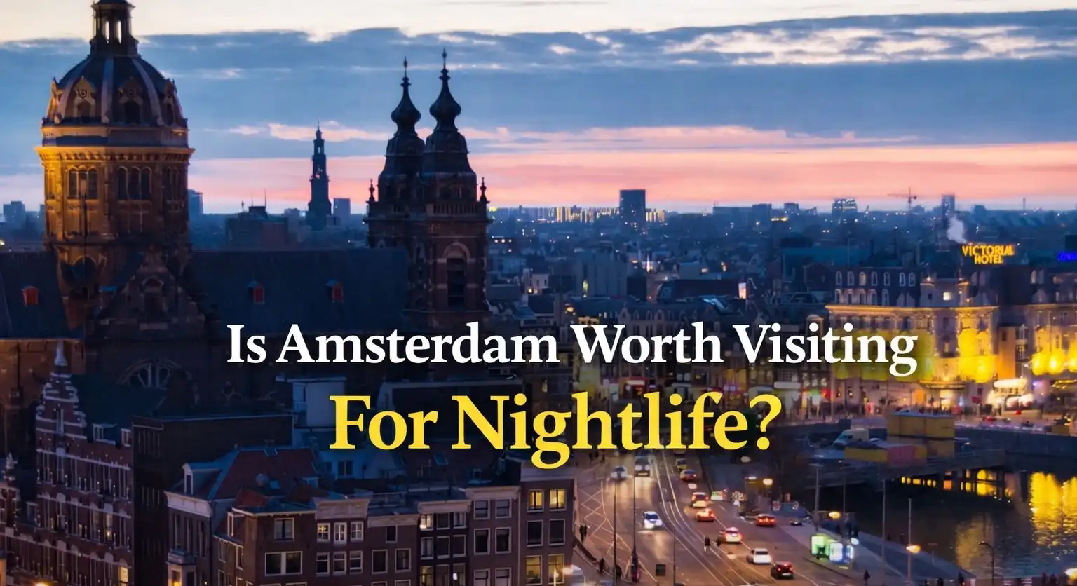 Is Amsterdam Worth Visiting For Nightlife?